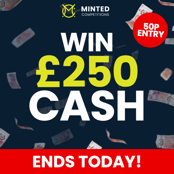 Win £250 Cash Today. Ends Tonight 10pm