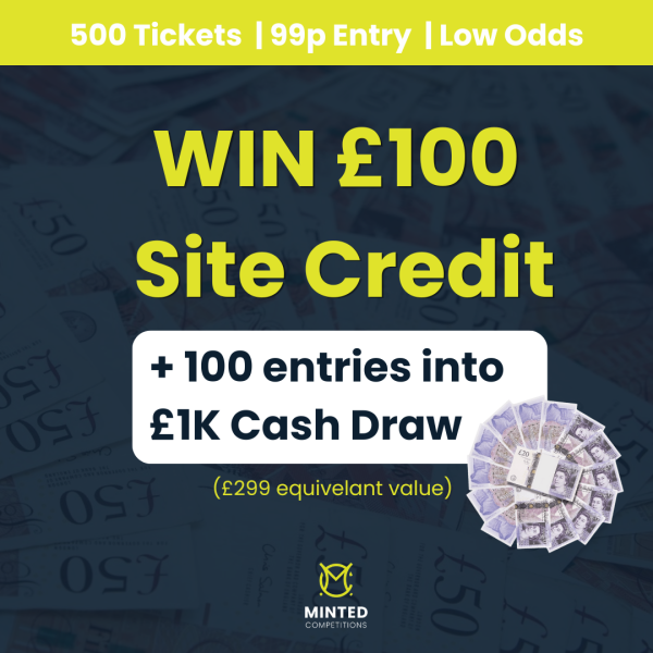 WIN £100 Site Credit + 100 entries into £1K Draw